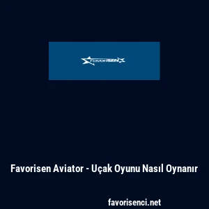 Favorisen Aviator - U&ccedil;ak Oyunu Nasıl Oynanır