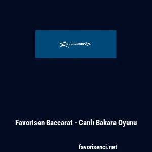 Favorisen Baccarat - Canlı Bakara Oyunu