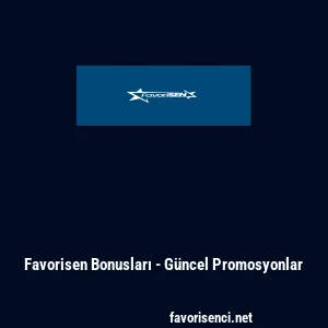 Favorisen Bonusları - G&uuml;ncel Promosyonlar