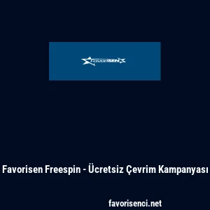 Favorisen Freespin - Ücretsiz Çevrim Kampanyası