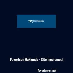 Favorisen Hakkında - Site İncelemesi