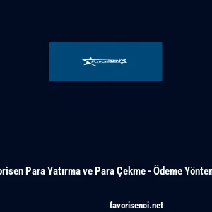 Favorisen Para Yatırma ve Para &Ccedil;ekme - &Ouml;deme Y&ouml;ntemleri