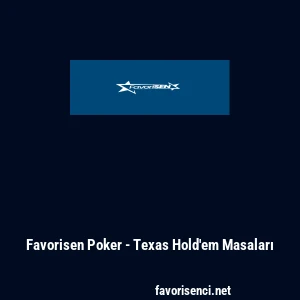Favorisen Poker - Texas Hold'em Masaları