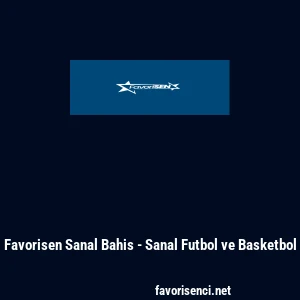 Favorisen Sanal Bahis - Sanal Futbol ve Basketbol