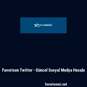 Favorisen Twitter - G&uuml;ncel Sosyal Medya Hesabı