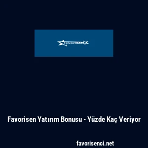 Favorisen Yatırım Bonusu - Yüzde Kaç Veriyor